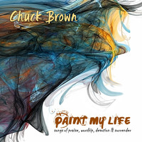 Chuck Brown - Paint My Life