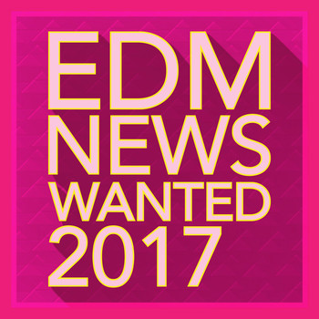 Various Artists - EDM News Wanted 2017