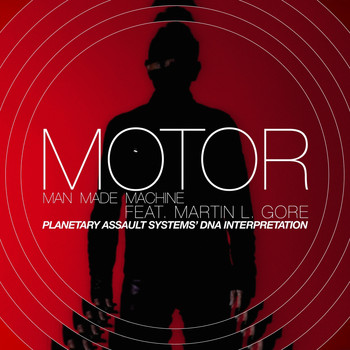 Motor - Man Made Machine feat. Martin L. Gore (Planetary Assault Systems DNA Interpretation)