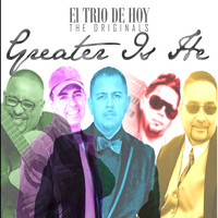 El Trio De Hoy - Greater Is He