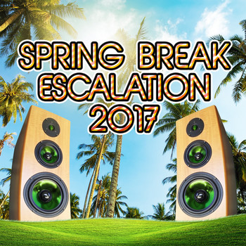 Various Artists - Spring Break Escalation 2017