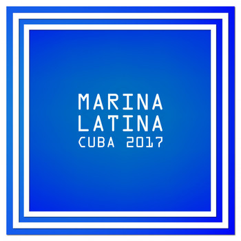 Various Artists - Marina Latina: Cuba 2017