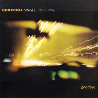 Broccoli - Single. 1993-1998