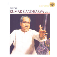 Pandit Kumar Gandharva - Kumar Gandharva, Vol. 1