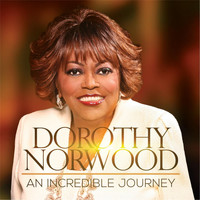 Dorothy Norwood - An Incredible Journey (Live)