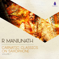 R Manjunath - Carnatic Classics On Saxophone Vol.1