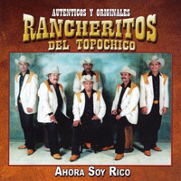 Los Rancheritos Del TopoChico - Ahora Soy Rico