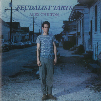 Alex Chilton - Feudalist Tarts