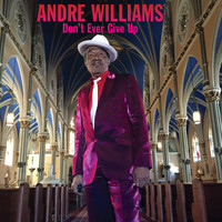 Andre Williams - Don't Ever Give Up