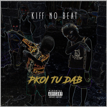 Kiff No Beat - Pourquoi tu dab (Explicit)