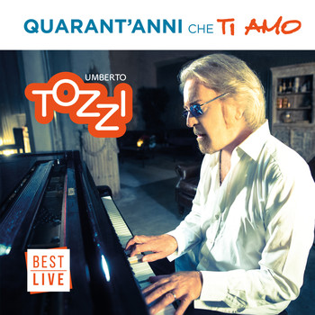 Umberto Tozzi - Quarant'anni che ti amo