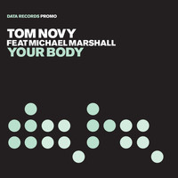 Tom Novy feat. Michael Marshall - Your Body (Remixes)