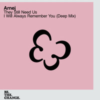 Arnej - They Still Need Us + I Will Always Remember You