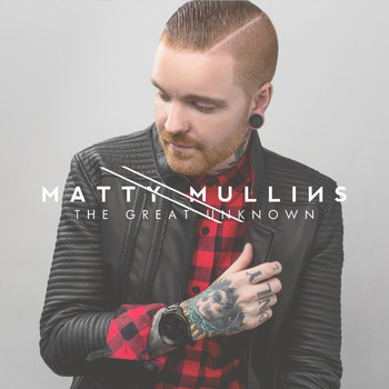 Matty Mullins - The Great Unknown