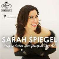 Sarah Spiegel - They're Either Too Young or Too Old