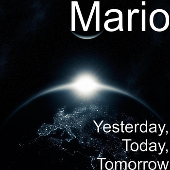 Mario - Yesterday, Today, Tomorrow