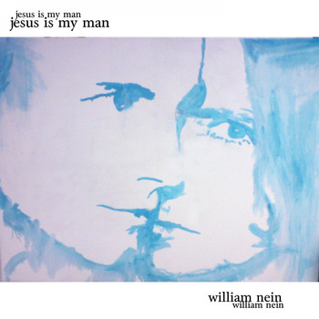 William Nein - Jesus Is My Man
