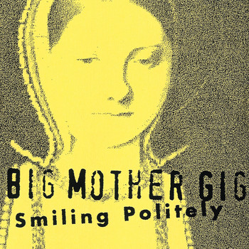Big Mother Gig - Smiling Politely (1996)