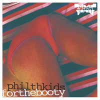 Philthkids - For The Booty EP