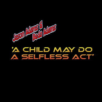 Jason Adams feat. Beda Adams - A Child May Do a Selfless Act