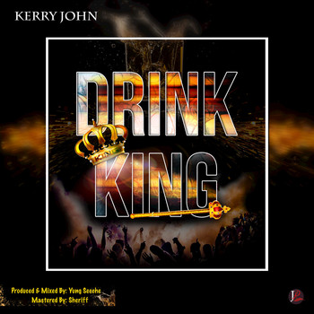Kerry John, Yung Seeche - Drink King
