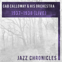 Cab Calloway & His Orchestra - 1937-1938 (Live)