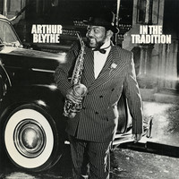 Arthur Blythe - In the Tradition