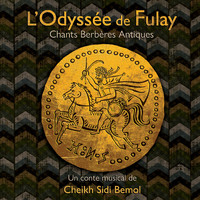 Cheikh Sidi Bémol - L'Odyssée de Fulay, chants berbères antiques