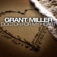 Grant Miller - Doctor for My Heart