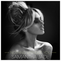 Samantha Jade - Nothing Without You