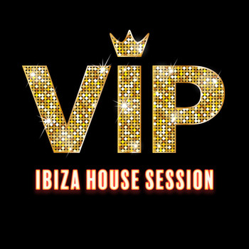 Various Artists - VIP Ibiza House Session
