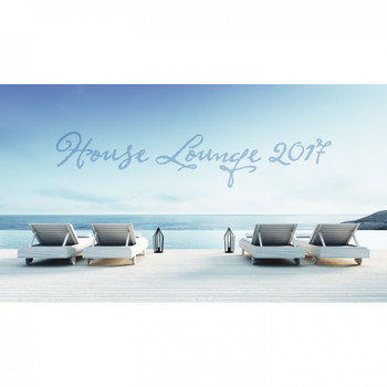 Various Artists - House Lounge 2017