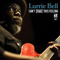 Lurrie Bell - Can't Shake This Feeling