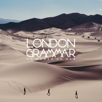 London Grammar - Oh Woman Oh Man