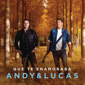 Andy & Lucas - Que Te Enamoraba