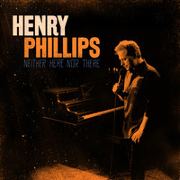 Henry Phillips - Neither Here nor There (Explicit)