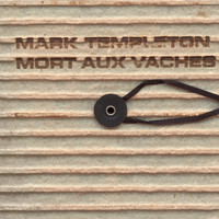 Mark Templeton - Mort Aux Vaches
