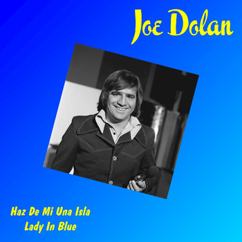 Joe Dolan - Haz de Mi una Isla
