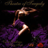 Theatre Of Tragedy - Velvet Darkness They Fear (Explicit)