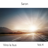 Saron - Vino la Isus, Vol. 4