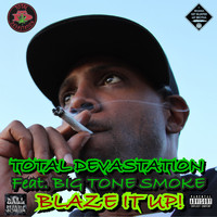 Total Devastation - Blaze It Up! (feat. Big Tone Smoke) (Explicit)