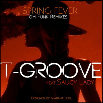 T-Groove feat Saucy Lady - Spring Fever Tom Funk Remixes