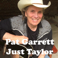 Pat Garrett - Just Taylor
