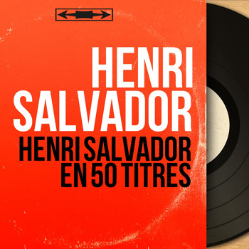 Henri Salvador - Henri salvador en 50 titres (Mono Version)