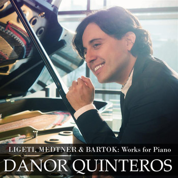 Danor Quinteros - Ligeti, Medtner & Bartók: Piano Works