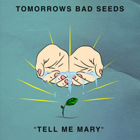 Tomorrows Bad Seeds - Tell Me Mary