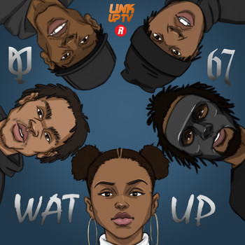 Nadia Rose feat. 67 - Wat Up (Explicit)
