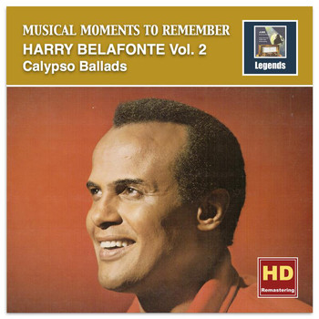Harry Belafonte - Musical Moments to Remember: Harry Belafonte, Vol. 2 – Calypso Ballads (2017 Remaster)