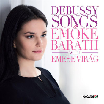 Emoke Baráth - Debussy: Songs