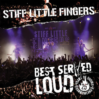 Stiff Little Fingers - Best Served Loud (Live at Barrowlands) (Explicit)